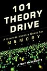 101 Theory Drive: A Neuroscientist's Quest for Memory