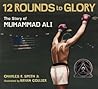 Twelve Rounds to Glory (12 Rounds to Glory) by Charles R. Smith Jr.