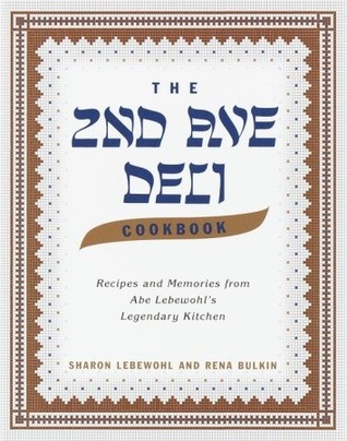 The 2nd Ave Deli Cookbook: Recipes and Memories from Abe Lebewohl's Legendary Kitchen (Hardcover)