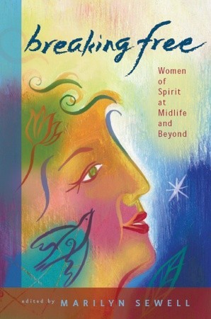 Breaking Free: Women of Spirit at Midlife and Beyond (Paperback)