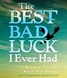 The Best Bad Luck I Ever Had by Kristin Levine