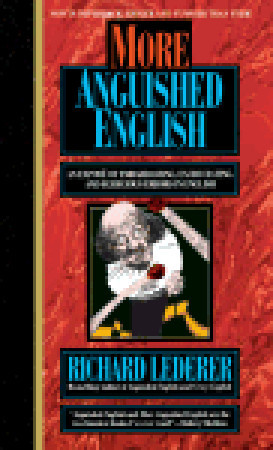 More Anguished English: An Exposé of Embarrassing Excruciating, and Egregious Errors in English (Mass Market Paperback)