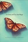 To Come and Go Like Magic