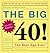 The Big 40!: Are You Ready to Face . . .The Best Age Ever