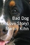 Bad Dog by Martin Kihn