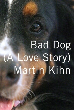 Bad Dog: A Love Story (Hardcover)