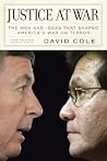 Justice at War: The Men and Ideas that Shaped America's War on Terror Justice at War: The Men and Ideas that Shaped America's War on Terror