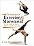 The Anatomy of Exercise and Movement for the Study of Dance, Pilates, Sports, and Yoga