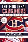 The Montreal Canadiens by D'Arcy Jenish