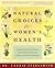 Natural Choices for Women's Health by Laurie Steelsmith Natural Choices for Women's Health by Laurie Steelsmith
