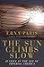 The Sun Climbs Slow: Justic...