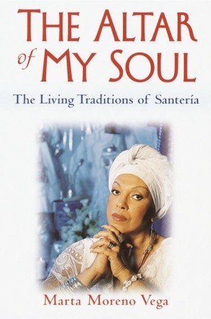 The Altar of My Soul: The Living Traditions of Santeria (Paperback)