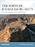 The Forts of Judaea 168 BC–AD 73: From the Maccabees to the Fall of Masada