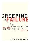 Creeping Failure: How We Broke the Internet and What We Can Do to Fix It Creeping Failure: How We Broke the Internet and What We Can Do to Fix It