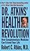 Dr. Atkins' Health Revolution: How Complementary Medicine can Extend Your Life