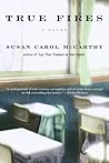 True Fires: A Novel True Fires: A Novel