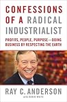 Confessions of a Radical Industrialist: Profits, People, Purpose - Doing Business by Respecting the Earth