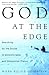 God at the Edge: Searching for the Divine in Uncomfortable and Unexpected Places
