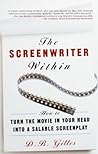 The Screenwriter Within: How to Turn the Movie in Your Head into a Salable Screenplay The Screenwriter Within: How to Turn the Movie in Your Head into a Salable Screenplay