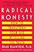 Radical Honesty: How To Transform Your Life By Telling The Truth