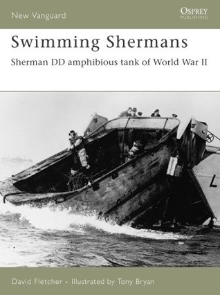 Swimming Shermans: Sherman DD Amphibious Tank of World War II (Osprey New Vanguard #123)