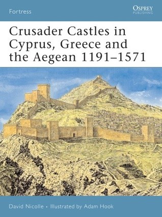 Crusader Castles in Cyprus, Greece and the Aegean 1191–1571 (Fortress, 59)