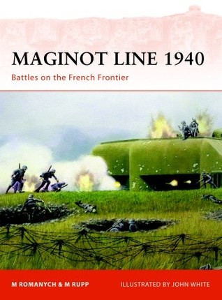 Maginot Line 1940: Battles on the French Frontier (Campaign, 218)