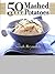 50 Best Mashed Potatoes by Sarah Reynolds