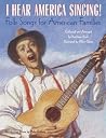 I Hear America Singing!: Folksongs for American Families with CD I Hear America Singing!: Folksongs for American Families with CD