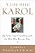 A Life with Karol: My Forty-Year Friendship with the Man Who Became Pope