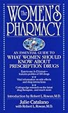 The Women's Pharmacy: An Essential Guide to What Women Should Know About Prescription Drugs