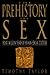 The Prehistory of Sex: Four...