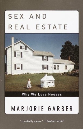 Sex and Real Estate: Why We Love Houses (Paperback)