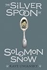 The Silver Spoon of Solomon Snow by Kaye Umansky