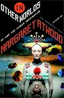 In Other Worlds: SF and the Human Imagination