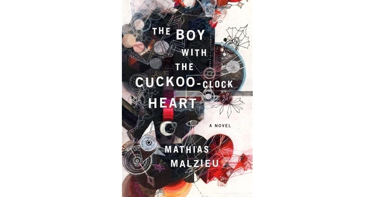 The Boy with the CuckooClock Heart by Mathias Malzieu