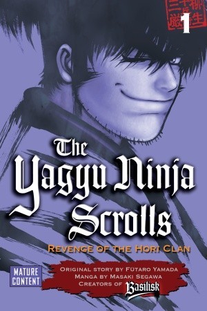 The Yagyu Ninja Scrolls: Revenge of the Hori Clan, Volume 1 (The Yagyu Ninja Scrolls, #1)