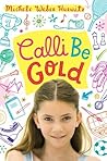 Calli Be Gold by Michele Weber Hurwitz