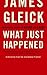 What Just Happened: A Chronicle from the Information Frontier