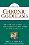 Chronic Candidiasis: Your Natural Guide to Healing with Diet, Vitamins, Minerals, Herbs, Exercise, and Other Natural Methods