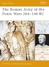 The Roman Army of the Punic Wars 264–146 BC (Battle Orders, 27) The Roman Army of the Punic Wars 264–146 BC (Battle Orders, 27)