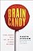 Brain Candy: Science, Paradoxes, Puzzles, Logic, and Illogic to Nourish Your Neurons