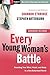 Every Young Woman's Battle: Guarding Your Mind, Heart, and Body in a Sex-Saturated World (The Every Man Series)