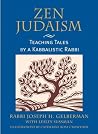 Zen Judaism: Teaching Tales by a Kabbalistic Rabbi Zen Judaism: Teaching Tales by a Kabbalistic Rabbi