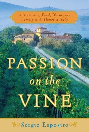 Passion on the Vine: A Memoir of Food, Wine, and Family in the Heart of Italy (Hardcover)