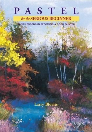 Pastel for the Serious Beginner: Basic Lessons in Becoming a Good Painter (Paperback)