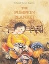 The Pumpkin Blanket by Deborah Turney Zagwyn