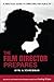 The Film Director Prepares by Myrl A. Schreibman