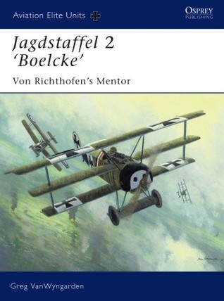 Jagdstaffel 2 ‘Boelcke’: Von Richthofen’s Mentor (Aviation Elite Units, 26)