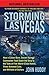 Storming Las Vegas: How a Cuban-Born, Soviet-Trained Commando Took Down the Strip to the Tune of Five World-Class Hotels, Three Armored Cars, and Millions of Dollars